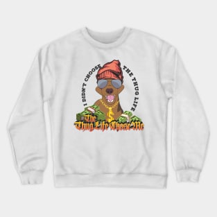 Little Dog Thug Life Crewneck Sweatshirt